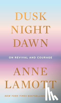Lamott, Anne - Dusk, Night, Dawn