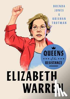 Jones, Brenda, Trotman, Krishan - Queens of the Resistance: Elizabeth Warren