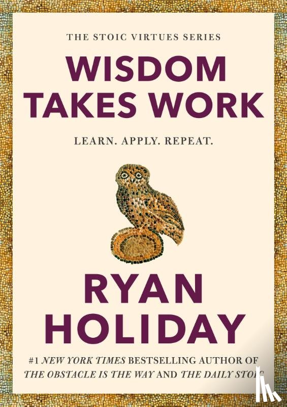 Holiday, Ryan - Wisdom Takes Work