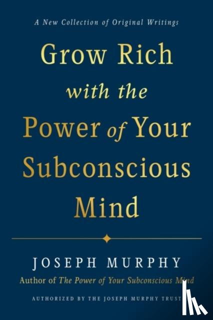 Murphy, Joseph (Joseph Murphy) - Grow Rich with the Power of Your Subconscious Mind