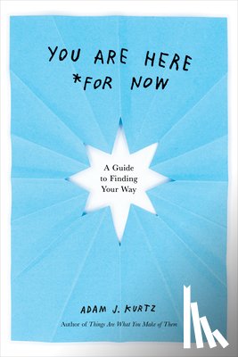 Kurtz, Adam J. (Adam J. Kurtz) - You are Here (for Now)