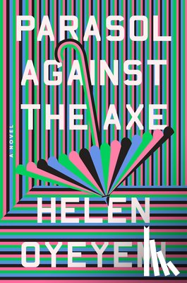 Oyeyemi, Helen - Parasol Against the Axe