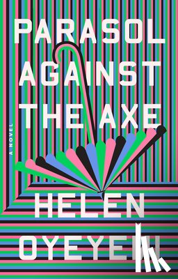 Oyeyemi, Helen - Parasol Against the Axe