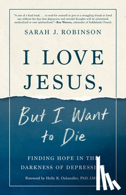 Robinson, Sarah J - I Love Jesus, But I Want to Die
