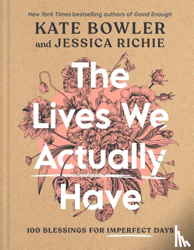 Bowler, Kate, Richie, Jessica - The Lives We Actually Have