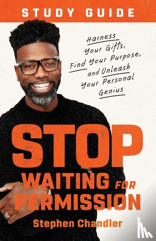 Chandler, Stephen - Stop Waiting for Permission Study Guide
