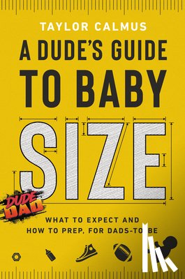 Calmus, Taylor - A Dude's Guide to Baby Size