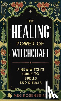 Rosenbriar, Meg (Meg Rosenbriar) - The Healing Power of Witchcraft