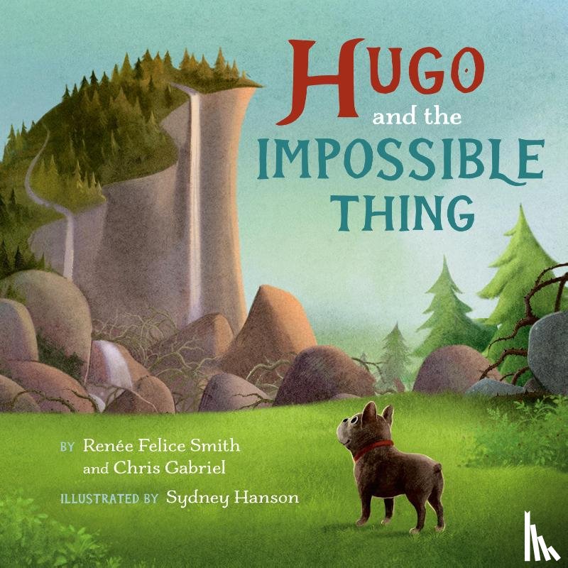 Smith, Renée Felice, Gabriel, Chris - HUGO & THE IMPOSSIBLE THING