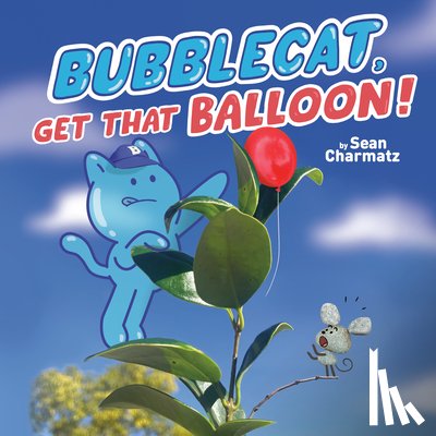 Charmatz, Sean - BubbleCat, Get That Balloon!