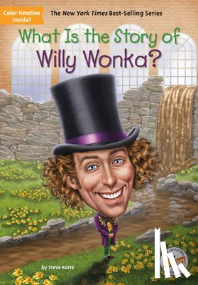 Korté, Steve, Who Hq - Korté, S: What Is the Story of Willy Wonka?