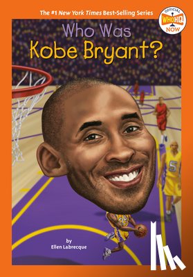 Labrecque, Ellen, Who HQ - Who Was Kobe Bryant?