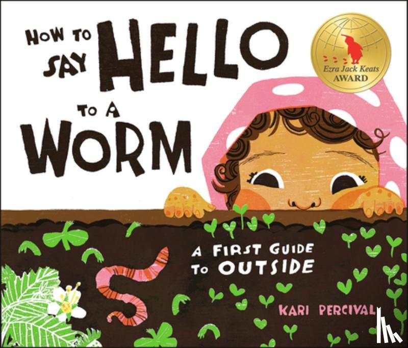 Percival, Kari - How to Say Hello to a Worm