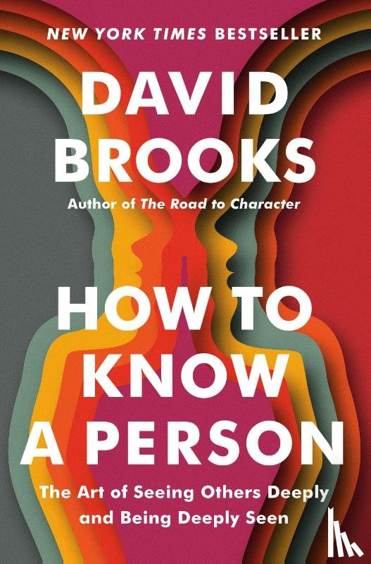 Brooks, David - How to Know a Person