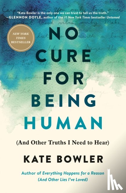 Bowler, Kate - No Cure for Being Human