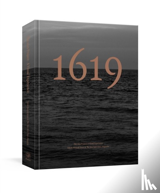 Hannah-Jones, Nikole, Magazine, New York Times - The 1619 Project: A Visual Experience