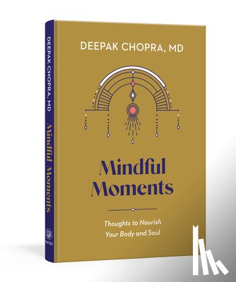 Deepak Chopra, MD - Mindful Moments