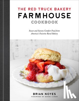 Noyes, Brian - The Red Truck Bakery Farmhouse Cookbook