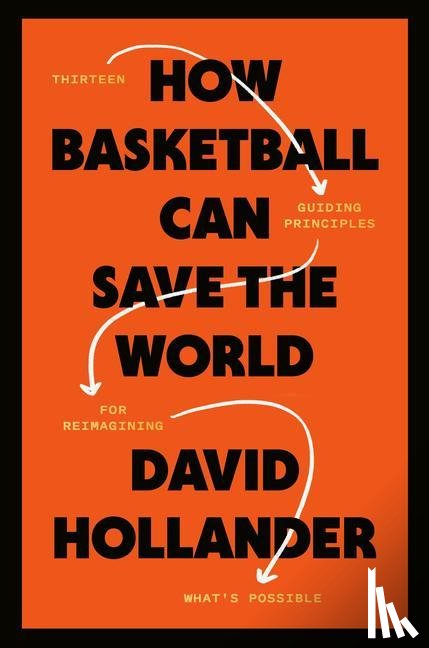 Hollander, David - How Basketball Can Save the World