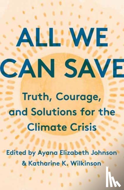 Johnson, Ayana Elizabeth, Wilkinson, Katharine K. - All We Can Save