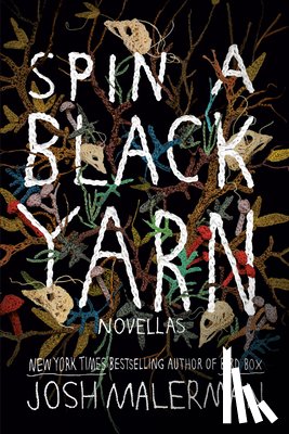 Malerman, Josh - Spin a Black Yarn: Novellas