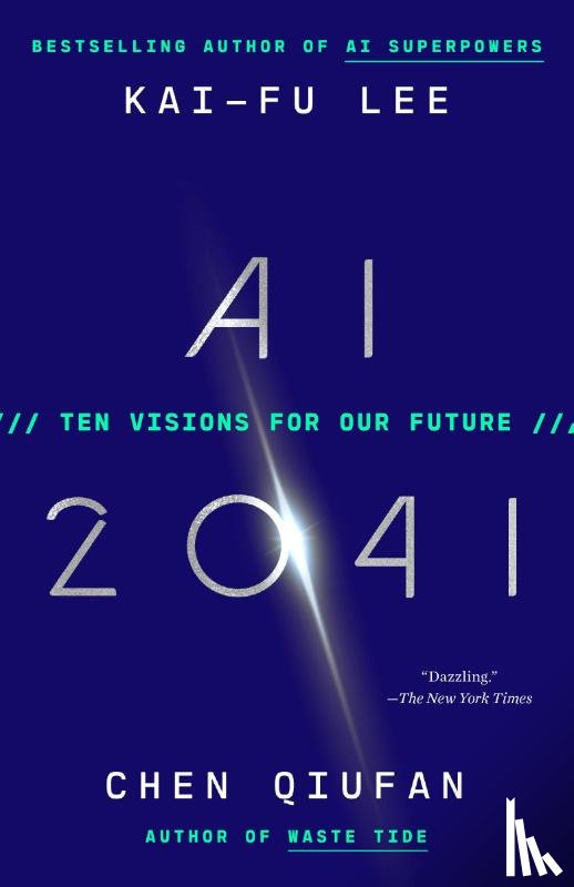 Lee, Kai-Fu, Qiufan, Chen - AI 2041