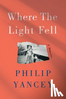 Yancey, Philip - Where the Light Fell: A Memoir