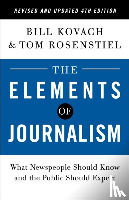 Kovach, Bill, Rosenstiel, Tom - Elements of Journalism, Revised and Updated 4th Edition