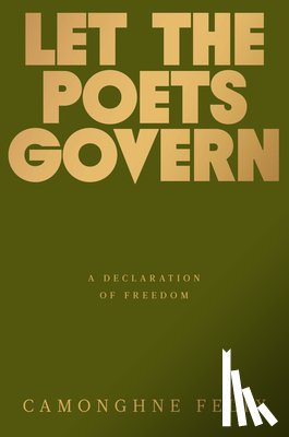 Felix, Camonghne - Let the Poets Govern: A Declaration of Freedom
