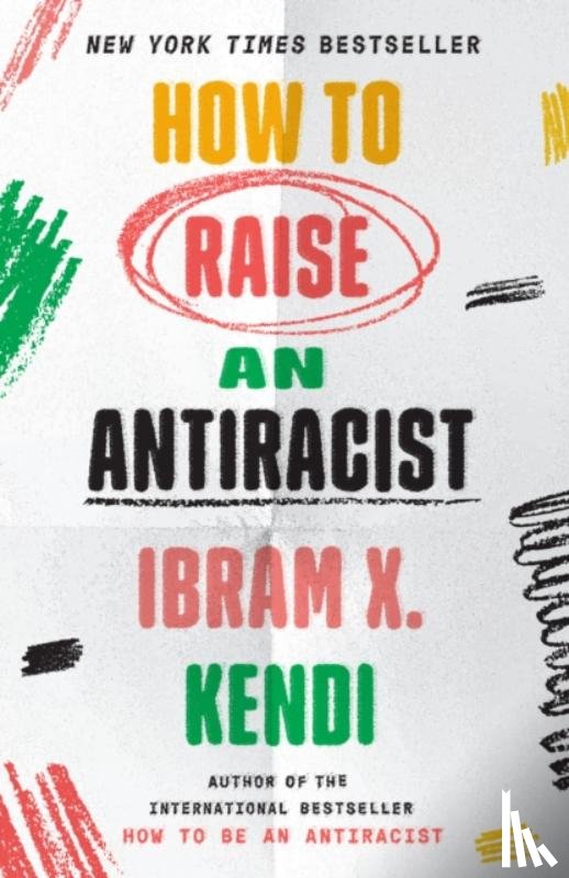 Kendi, Ibram X. - How to Raise an Antiracist