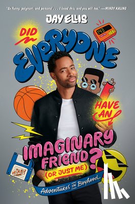Ellis, Jay - Did Everyone Have an Imaginary Friend (or Just Me)?: Adventures in Boyhood