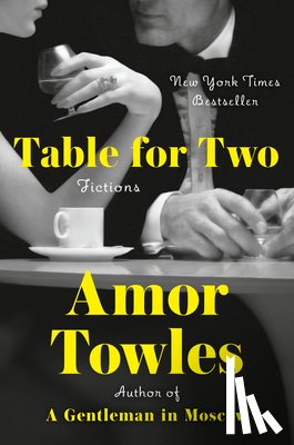 Towles, Amor - Table for Two: Fictions