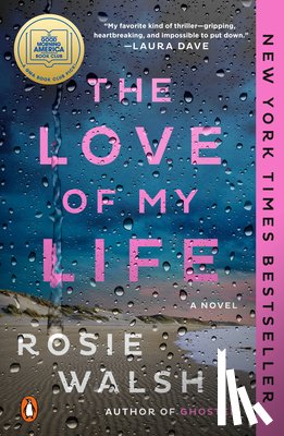 Walsh, Rosie - The Love of My Life: A GMA Book Club Pick: A Novel