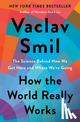 Smil, Vaclav - HOW THE WORLD REALLY WORKS