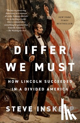 Inskeep, Steve - Differ We Must: How Lincoln Succeeded in a Divided America