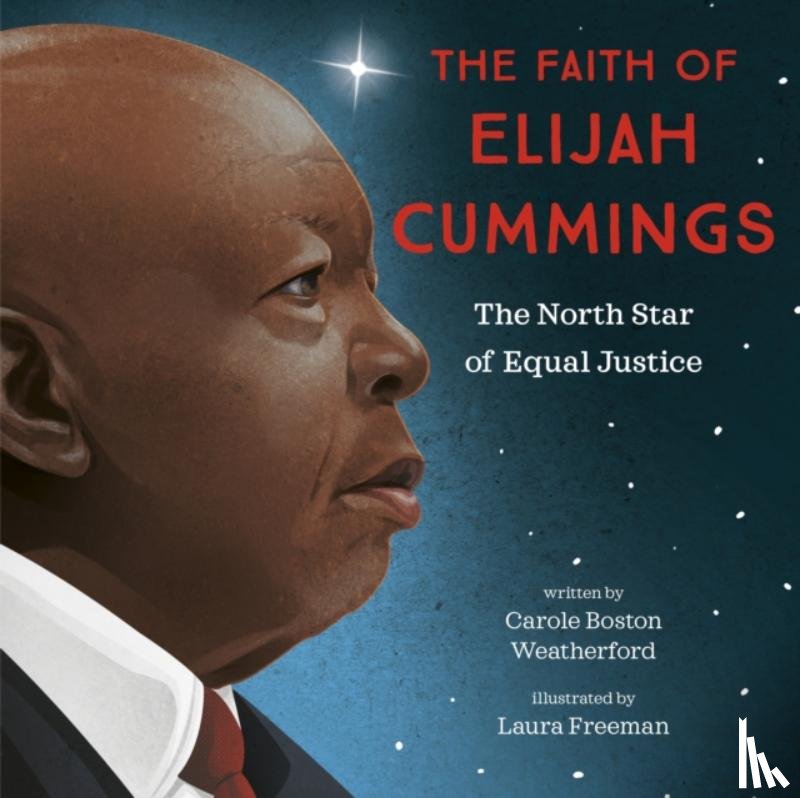 Weatherford, Carole Boston, Freeman, Laura - The Faith of Elijah Cummings