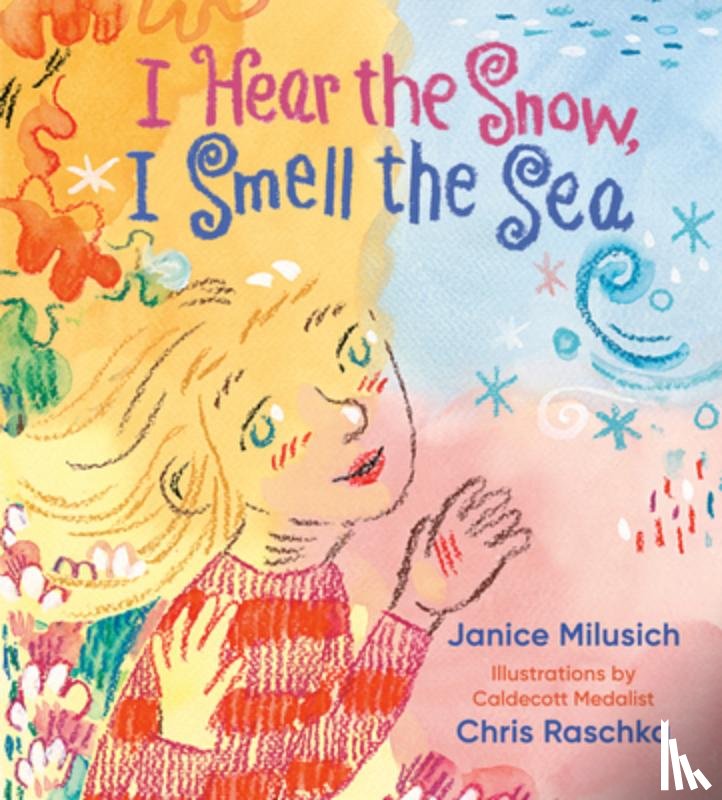 Milusich, Janice, Raschka, Chris - I Hear the Snow, I Smell the Sea