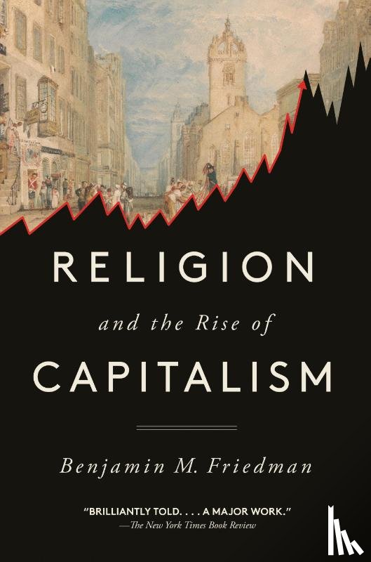 Friedman, Benjamin M. - Religion and the Rise of Capitalism
