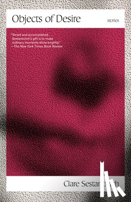 Sestanovich, Clare - Objects of Desire: Stories