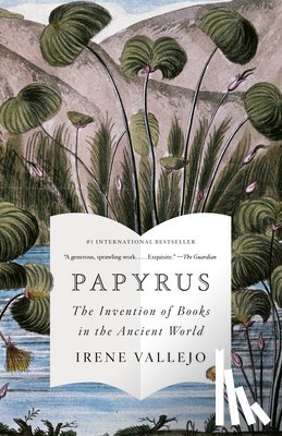 Vallejo, Irene - Papyrus: The Invention of Books in the Ancient World