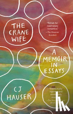 Hauser, Cj - The Crane Wife: A Memoir in Essays