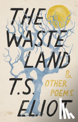 Eliot, T. S. - Eliot, T: Waste Land and Other Poems