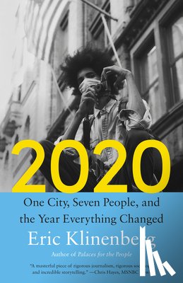 Klinenberg, Eric - 2020: One City, Seven People, and the Year Everything Changed