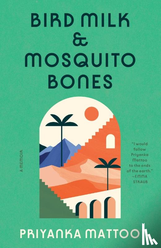 Mattoo, Priyanka - Bird Milk & Mosquito Bones