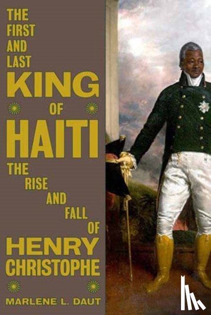 Daut, Marlene L. - The First and Last King of Haiti