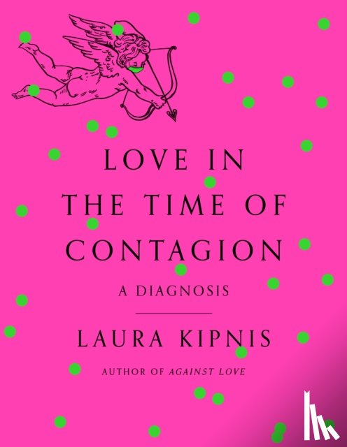 Kipnis, Laura - Love in the Time of Contagion
