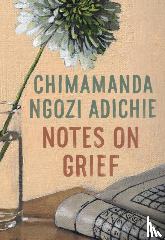 Adichie, Chimamanda Ngozi - Notes on Grief