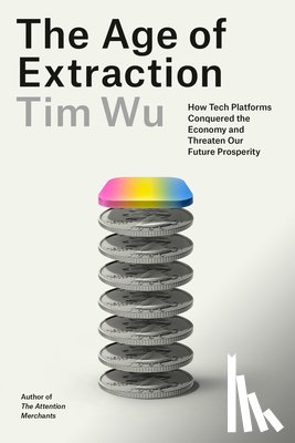 Wu, Tim - Age of Extraction