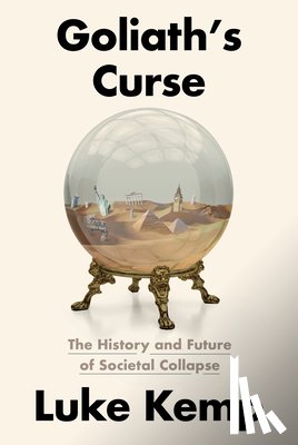 Kemp, Luke - Goliath's Curse: The History and Future of Societal Collapse