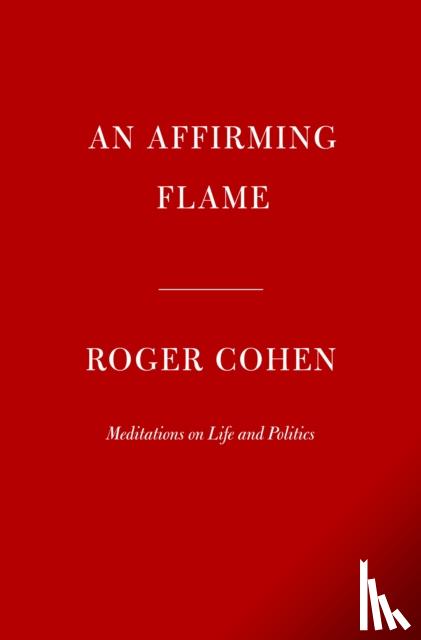 Cohen, Roger - Affirming Flame, An